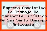 Empresa Asociativa De Trabajo De Transporte Turístico De San Santo Domingo Antioquia