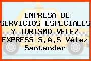 EMPRESA DE SERVICIOS ESPECIALES Y TURISMO VELEZ EXPRESS S.A.S Vélez Santander
