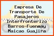 Empresa De Transporte De Pasajeros Interfronterizo Barros-Fuenmay Maicao Guajira