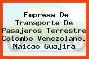 Empresa De Transporte De Pasajeros Terrestre Colombo Venezolano. Maicao Guajira