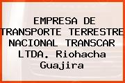 Empresa De Transporte Terrestre Nacional Transcar Ltda. Riohacha Guajira