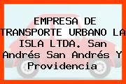 EMPRESA DE TRANSPORTE URBANO LA ISLA LTDA. San Andrés San Andrés Y Providencia