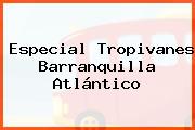 Especial Tropivanes Barranquilla Atlántico