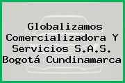 Ver globalizamos comercializadora y servicios sas bogota cundinamarca Globalizamos Comercializadora Y Servicios S.A.S. Bogotá Cundinamarca