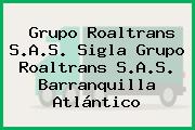 Grupo Roaltrans S.A.S. Sigla Grupo Roaltrans S.A.S. Barranquilla Atlántico