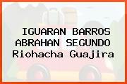 Ver iguaran barros abrahan segundo riohacha guajira IGUARAN BARROS ABRAHAN SEGUNDO Riohacha Guajira