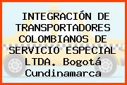INTEGRACIÓN DE TRANSPORTADORES COLOMBIANOS DE SERVICIO ESPECIAL LTDA. Bogotá Cundinamarca