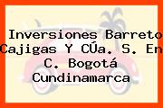 Inversiones Barreto Cajigas Y CÚa. S. En C. Bogotá Cundinamarca