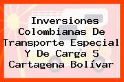 Inversiones Colombianas De Transporte Especial Y De Carga S Cartagena Bolívar