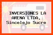 INVERSIONES LA ARENA LTDA. Sincelejo Sucre