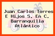Juan Carlos Torres E Hijos S. En C. Barranquilla Atlántico