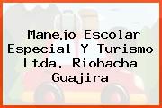 Manejo Escolar Especial Y Turismo Ltda. Riohacha Guajira