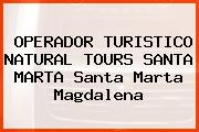OPERADOR TURISTICO NATURAL TOURS SANTA MARTA Santa Marta Magdalena