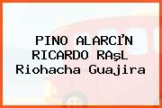 PINO ALARCµN RICARDO RAºL Riohacha Guajira