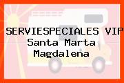 SERVIESPECIALES VIP Santa Marta Magdalena