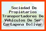 Sociedad De Propietarios Transportadores De Vehículos De Ser Cartagena Bolívar