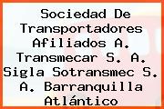 Sociedad De Transportadores Afiliados A. Transmecar S. A. Sigla Sotransmec S. A. Barranquilla Atlántico