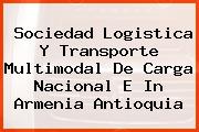 Sociedad Logistica Y Transporte Multimodal De Carga Nacional E In Armenia Antioquia