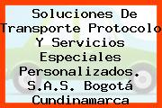 Soluciones De Transporte Protocolo Y Servicios Especiales Personalizados. S.A.S. Bogotá Cundinamarca