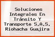 Soluciones Integrales En Tránsito Y Transporte S.A.S. Riohacha Guajira