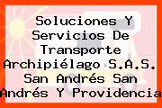Soluciones Y Servicios De Transporte Archipiélago S.A.S. San Andrés San Andrés Y Providencia