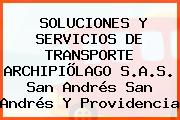 SOLUCIONES Y SERVICIOS DE TRANSPORTE ARCHIPIÕLAGO S.A.S. San Andrés San Andrés Y Providencia