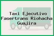 Taxi Ejecutivo Fasertrans Riohacha Guajira