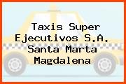 Taxis Super Ejecutivos S.A. Santa Marta Magdalena