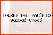 TOURES DEL PACÍFICO Quibdó Chocó