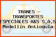 TRANES - TRANSPORTES ESPECIALES A&S S.A.S Medellín Antioquia