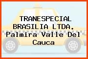 TRANESPECIAL BRASILIA LTDA. Palmira Valle Del Cauca