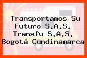 Transportamos Su Futuro S.A.S. Transfu S.A.S. Bogotá Cundinamarca