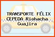 TRANSPORTE FÉLIX CEPEDA Riohacha Guajira