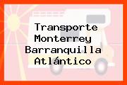 Transporte Monterrey Barranquilla Atlántico