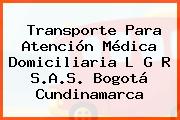 Transporte Para Atención Médica Domiciliaria L G R S.A.S. Bogotá Cundinamarca
