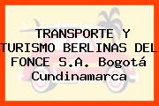 TRANSPORTE Y TURISMO BERLINAS DEL FONCE S.A. Bogotá Cundinamarca