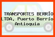 TRANSPORTES BERRÍO LTDA. Puerto Berrío Antioquia