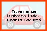 Transportes Mushaisa Ltda. Albania Caquetá