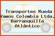 Transportes Rueda Vamos Colombia Ltda. Barranquilla Atlántico
