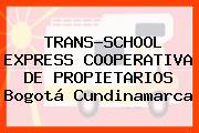 TRANS-SCHOOL EXPRESS COOPERATIVA DE PROPIETARIOS Bogotá Cundinamarca