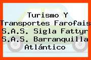 Turismo Y Transportes Farofais S.A.S. Sigla Fattyr S.A.S. Barranquilla Atlántico