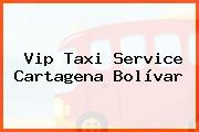 Vip Taxi Service Cartagena Bolívar