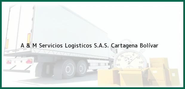 Teléfono, Dirección y otros datos de contacto para A & M Servicios Logisticos S.A.S., Cartagena, Bolívar, Colombia