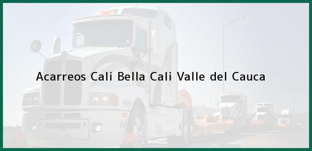 Teléfono, Dirección y otros datos de contacto para Acarreos Cali Bella, Cali, Valle del Cauca, Colombia