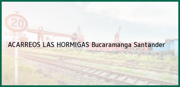 Teléfono, Dirección y otros datos de contacto para ACARREOS LAS HORMIGAS, Bucaramanga, Santander, Colombia