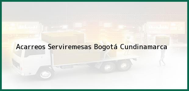 Teléfono, Dirección y otros datos de contacto para Acarreos Serviremesas, Bogotá, Cundinamarca, Colombia