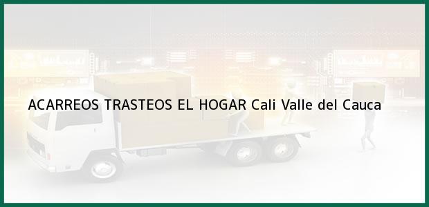 Teléfono, Dirección y otros datos de contacto para ACARREOS TRASTEOS EL HOGAR, Cali, Valle del Cauca, Colombia