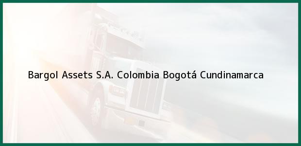 Teléfono, Dirección y otros datos de contacto para Bargol Assets S.A. Colombia, Bogotá, Cundinamarca, Colombia