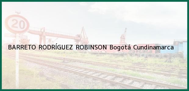 Teléfono, Dirección y otros datos de contacto para BARRETO RODRÍGUEZ ROBINSON, Bogotá, Cundinamarca, Colombia