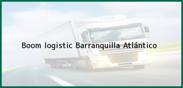 Teléfono, Dirección y otros datos de contacto para Boom logistic, Barranquilla, Atlántico, Colombia